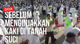 Doa Sebelum Menginjakkan Kaki di Tanah Suci Makkah